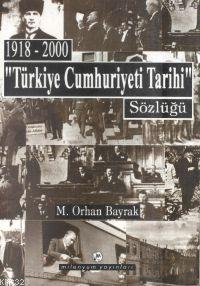 1918-2000 "Türkiye Cumhuriyet Tarihi" Sözlüğü