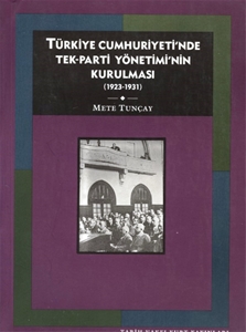 Türkiye Cumhuriyeti'nde Tek-Parti Yönetimi'nin Kurulması (1923-1931)