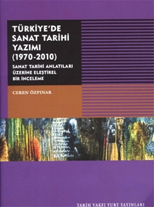 Türkiye'de Sanat Tarihi Yazımı 1970 2010