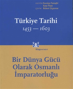 Türkiye Tarihi 1453-1603 Bir Dünya Gücü Olarak Osmanlı İmparatorluğu