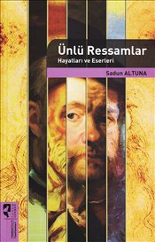 Ünlü Ressamlar : Hayatları ve Eserleri