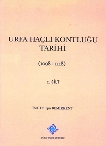 Urfa Haçlı Kontluğu Tarihi 1098-1118 I.Cilt