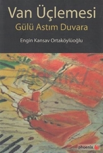 Van Üçlemesi - Gülü Astım Duvara