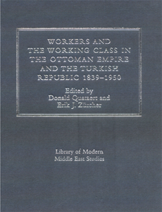 Workers  and The Working Class in The Ottoman Empire and The Turkish Republic 1839-1950