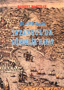 XVI ve XVII Yüzyılda İstanbul'da Gündelik Hayat