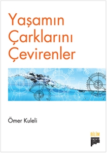 Yaşamın Çarklarını Çevirenler