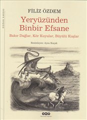 Yeryüzünden Binbir Efsane : Bakır Dağlar, Kör Kuyular, Büyülü Kuşlar