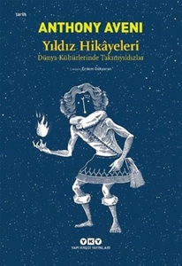 Yıldız Hikayeleri - Dünya Kültürlerinde Takımyıldızlar