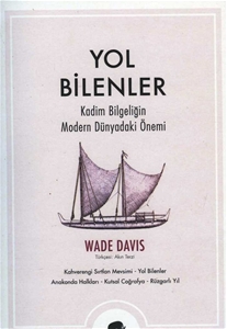 Yol Bilenler Kadim Bilgeliğin Modern Dünyadaki Önemi