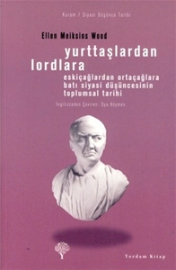 Yurttaşlardan Lordlara : Eskiçağlardan Ortaçağlara Batı Siyasi Düşüncesinin Toplumsal Tarihi