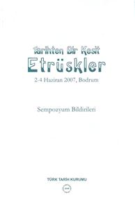 Tarihten Bir Kesit Etrüskler 2-4 Haziran 2007, Bodrum