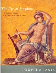 Eye of Josephine: The Antiquities Collection of the Empress in the Musee Du Louvre