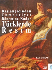 Başlangıcından Cumhuriyet Dönemine Kadar Türklerde Resim