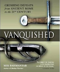 Vanquished: Crushing Defeats from Ancient Rome to the 21st century