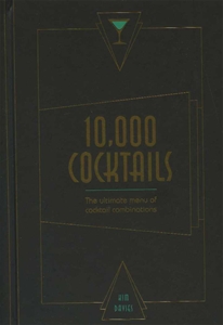 10000 Cocktails : The Ultimate Menu of Cocktail Combinations