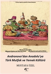 Andronovo'dan Anadolu'ya Türk Mutfak ve Yemek Kültürü