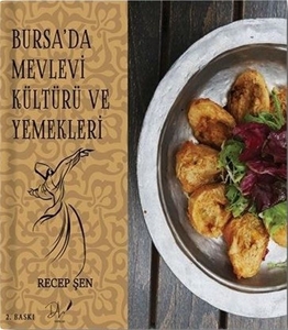 Bursa’da Mevlevi Kültürü ve Yemekleri