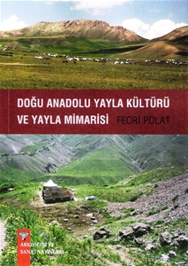 Doğu Anadolu Yayla Kültürü ve Yayla Mimarisi