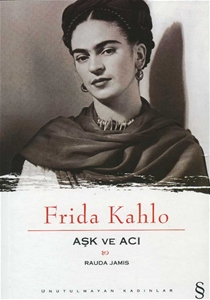 Frida Kahlo - Aşk ve Acı