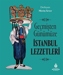 Geçmişten Günümüze İstanbul Lezzetleri