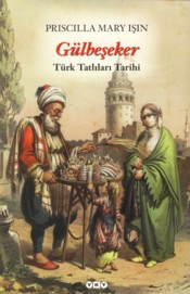 Gülbeşeker- Türk Tatlıları Tarihi