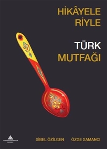 Hikayeleriyle Türk Mutfağı