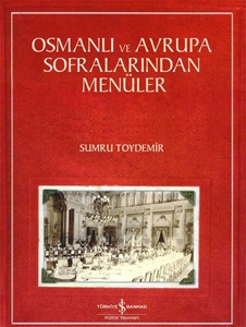 Osmanlı ve Avrupa Sofralarından Menüler