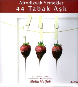 Afrodizyak Yemekler - 44 Tabak Aşk