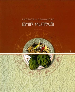 Tarihten Günümüze  İzmir Mutfağı