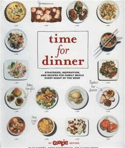 Time for Dinner: Strategies, Inspiration, and Recipes for Family Meals Every Night of the Week