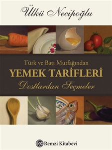 Türk ve Batı Mutfağından Yemek Tarifleri