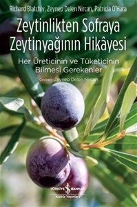 Zeytinlikten Sofraya Zeytinyağının Hikayesi-Her Üreticinin ve Tüketicinin Bilmesi Gerekenler