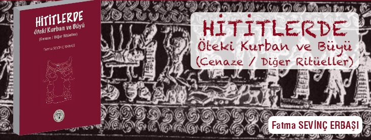 Hititlerde Öteki Kurban ve Büyü-Cenaze/ Diğer Ritüeller - 2. Baskı