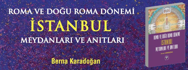 Roma ve Doğu Roma Dönemi İstanbul Meydanları ve Anıtları