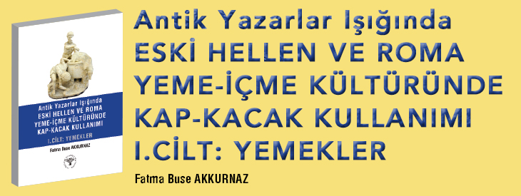 Antik Yazarlar Işığında Eski Hellen ve Roma Yeme-İçme Kültüründe Kap-Kaçak Kullanımı