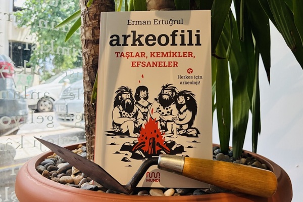 Arkeofili: Taşlar, Kemikler, Efsaneler Kitabı Çıktı!