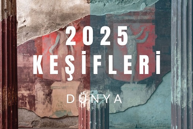2025 Yılında Dünyanın 10 Arkeolojik Keşfi